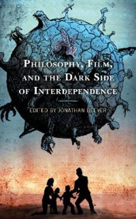 Beever |  Philosophy, Film, and the Dark Side of Interdependence | eBook | Sack Fachmedien