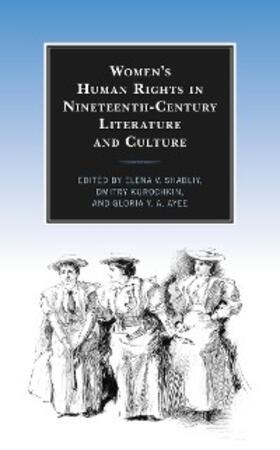 Shabliy / Kurochkin / Ayee |  Women's Human Rights in Nineteenth-Century Literature and Culture | eBook | Sack Fachmedien
