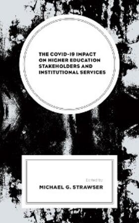 Strawser |  The COVID-19 Impact on Higher Education Stakeholders and Institutional Services | eBook | Sack Fachmedien