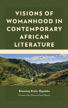 Diala-Ogamba |  Visions of Womanhood in Contemporary African Literature | eBook | Sack Fachmedien