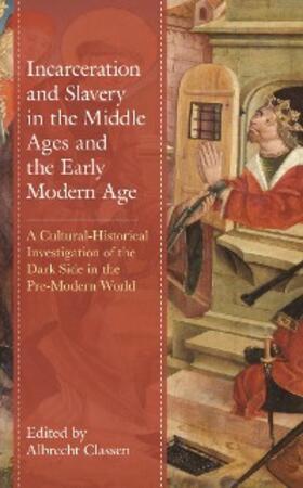 Classen |  Incarceration and Slavery in the Middle Ages and the Early Modern Age | eBook | Sack Fachmedien