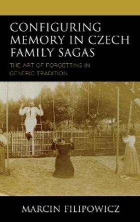 Filipowicz |  Configuring Memory in Czech Family Sagas | eBook | Sack Fachmedien
