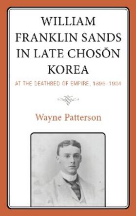Patterson |  William Franklin Sands in Late Choson Korea | eBook | Sack Fachmedien