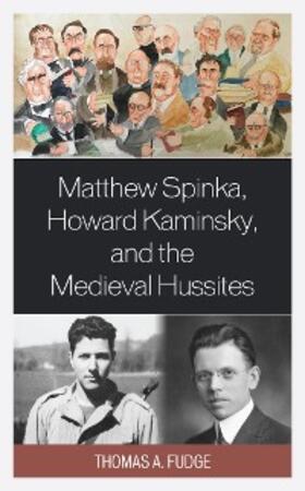 Fudge |  Matthew Spinka, Howard Kaminsky, and the Future of the Medieval Hussites | eBook | Sack Fachmedien