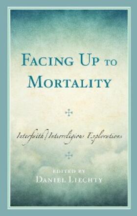 Liechty |  Facing Up to Mortality | eBook | Sack Fachmedien