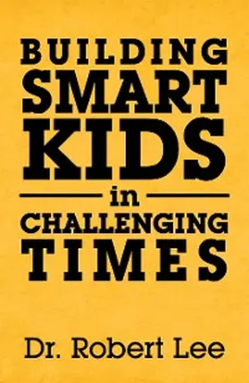 Lee |  Building Smart Kids in Challenging Times | eBook | Sack Fachmedien