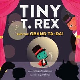 Stutzman |  Tiny T. Rex and the Grand Ta-Da! | eBook | Sack Fachmedien