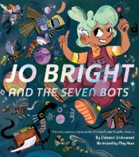 Underwood / Hunt |  Jo Bright and the Seven Bots | eBook | Sack Fachmedien