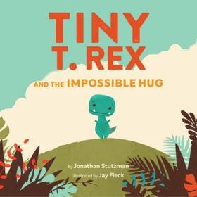 Stutzman / Fleck |  Tiny T. Rex and the Impossible Hug | Buch |  Sack Fachmedien
