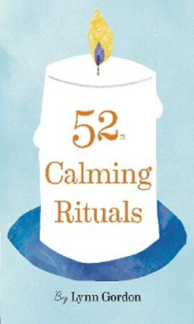 Hurley / Gordon |  52 Calming Rituals | eBook | Sack Fachmedien