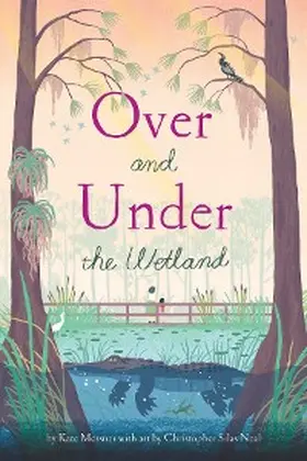 Silas Neal / Messner |  Over and Under the Wetland | eBook | Sack Fachmedien