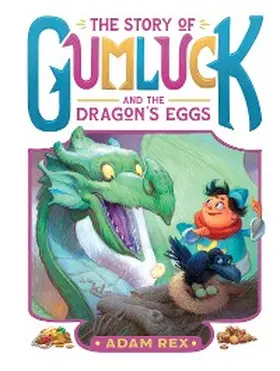 Rex |  The Story of Gumluck and the Dragon's Eggs | eBook | Sack Fachmedien
