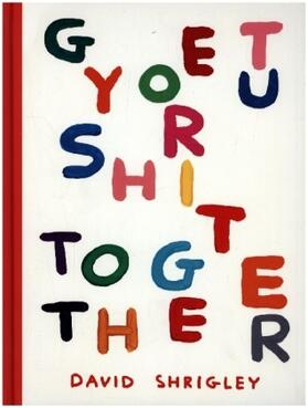 Shrigley |  Get Your Shit Together | Buch |  Sack Fachmedien
