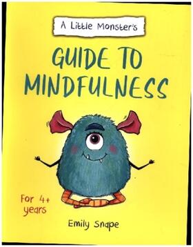 Snape |  A Little Monster's Guide to Mindfulness | Buch |  Sack Fachmedien
