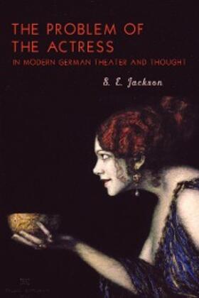 Jackson |  The Problem of the Actress in Modern German Theater and Thought | eBook | Sack Fachmedien