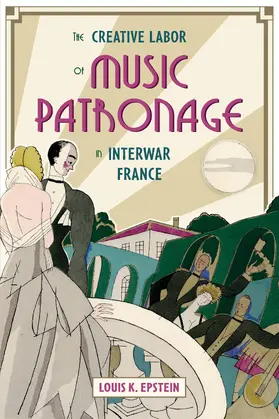 Epstein | The Creative Labor of Music Patronage in Interwar France | E-Book | sack.de