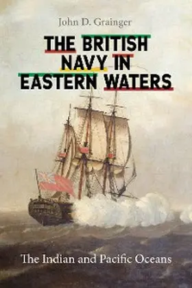 Grainger, J: British Navy in Eastern Waters | E-Book | www2.sack.de