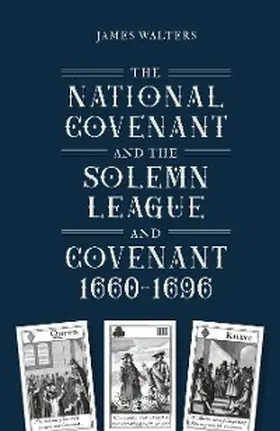 Walters | The National Covenant and the Solemn League and Covenant, 1660-1696 | E-Book | sack.de
