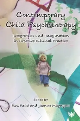 Magagna |  Contemporary Child Psychotherapy : Integration and Imagination in Creative Clinical Practice | eBook | Sack Fachmedien