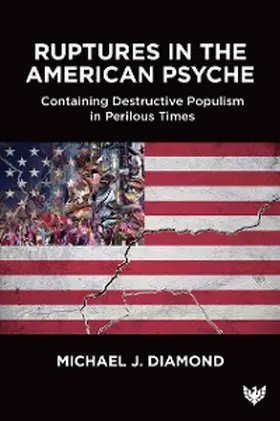 Diamond |  Ruptures in the American Psyche : Containing Destructive Populism in Perilous Times | eBook | Sack Fachmedien
