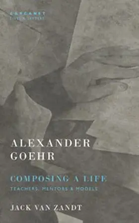 Zandt / Goehr |  Alexander Goehr, Composing a Life | eBook | Sack Fachmedien