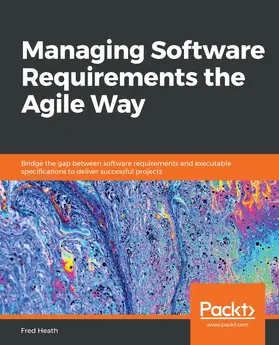 Heath |  Managing Software Requirements the Agile Way | eBook | Sack Fachmedien