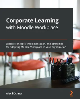 Büchner / Alex Buchner |  Corporate Learning with Moodle Workplace | eBook | Sack Fachmedien