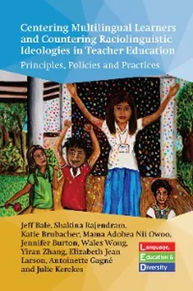 Bale / Kerekes / Rajendram |  Centering Multilingual Learners and Countering Raciolinguistic Ideologies in Teacher Education | eBook | Sack Fachmedien