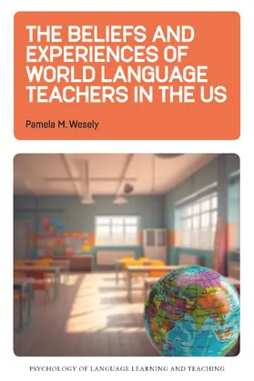 Wesely | The Beliefs and Experiences of World Language Teachers in the US | Buch | 978-1-80041-550-8 | www2.sack.de