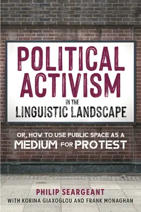 Seargeant / Giaxoglou / Monaghan |  Political Activism in the Linguistic Landscape | Buch |  Sack Fachmedien