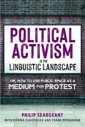 Seargeant / Giaxoglou / Monaghan |  Political Activism in the Linguistic Landscape | eBook | Sack Fachmedien
