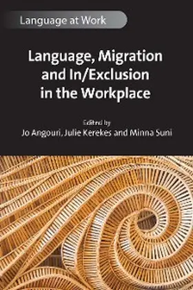 Angouri / Kerekes / Suni |  Language, Migration and In/Exclusion in the Workplace | eBook | Sack Fachmedien