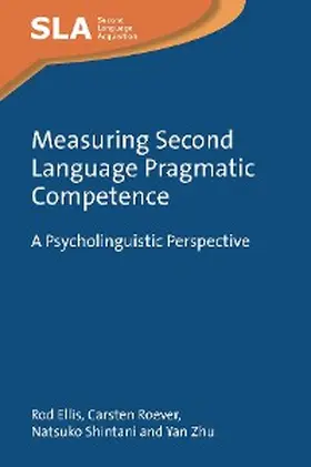 Ellis / Roever / Shintani |  Measuring Second Language Pragmatic Competence | eBook | Sack Fachmedien