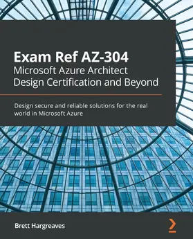 Hargreaves |  Exam Ref AZ-304 Microsoft Azure Architect Design Certification and Beyond | eBook | Sack Fachmedien