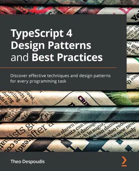 Despoudis |  TypeScript 4 Design Patterns and Best Practices | eBook | Sack Fachmedien