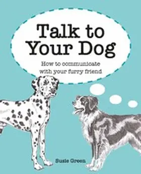 Green |  Talk to Your Dog | eBook | Sack Fachmedien