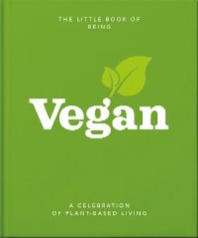Oh / Oh |  The Little Book of Being Vegan | eBook | Sack Fachmedien