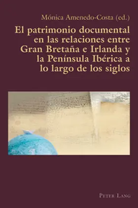 Amenedo-Costa |  El patrimonio documental en las relaciones entre Gran Bretaña e Irlanda y la Península Ibérica a lo largo de los siglos | Buch |  Sack Fachmedien
