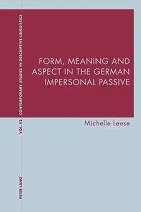 Leese |  Form, Meaning and Aspect in the German Impersonal Passive | Buch |  Sack Fachmedien