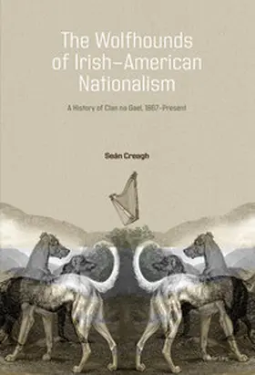 Creagh |  The Wolfhounds of Irish-American Nationalism | Buch |  Sack Fachmedien