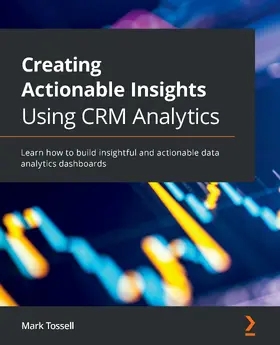 Tossell |  Creating Actionable Insights Using CRM Analytics | eBook | Sack Fachmedien
