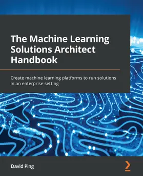 Ping |  The Machine Learning Solutions Architect Handbook | eBook | Sack Fachmedien