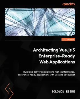 Eseme |  Architecting Vue.js 3 Enterprise-Ready Web Applications | eBook | Sack Fachmedien
