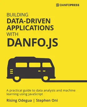 Odegua / Oni |  Building Data-Driven Applications with Danfo.js | eBook | Sack Fachmedien