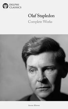 Stapledon / Classics |  Delphi Complete Works of Olaf Stapledon (Illustrated) | eBook | Sack Fachmedien