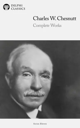 Chesnutt |  Delphi Complete Works of Charles W. Chesnutt (Illustrated) | eBook | Sack Fachmedien