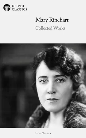 Classics |  Delphi Collected Works of Mary Roberts Rinehart (Illustrated) | eBook | Sack Fachmedien