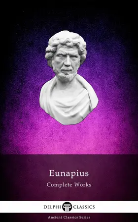 of Sardis / Classics |  Delphi Complete Works of Eunapius (Illustrated) | eBook | Sack Fachmedien
