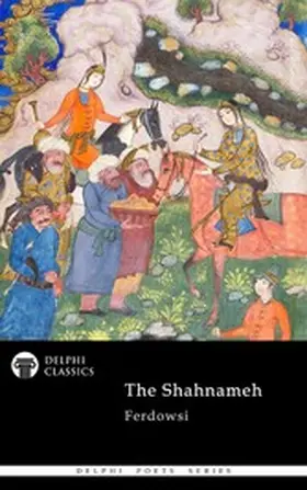 Ferdowsi |  The Shahnameh by Ferdowsi (Illustrated) | eBook | Sack Fachmedien