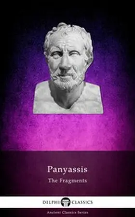 Halicarnassus |  The Fragments of Panyassis (Illustrated) | eBook | Sack Fachmedien